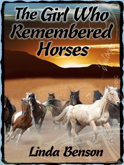 Title details for The Girl Who Remembered Horses by Linda Benson - Available